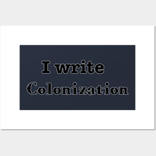 I Write Colonization Posters and Art